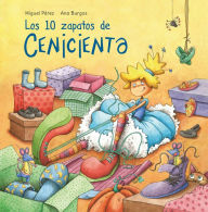 Title: Los 10 zapatos de Cenicienta / Cinderella's 10 Shoes, Author: Miguel Perez