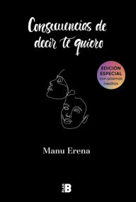 Title: Consecuencias de decir te quiero / The Consequences of Saying I Love you, Author: Manu Erena
