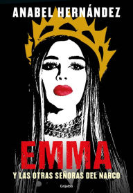 Online ebook download free Emma y las otras señoras del narco / Emma and Other Narco Women by 