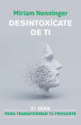 Desintoxícate de ti, y vuelve a elegirte / Your Inner-self Deto x: 21 Days to a new you