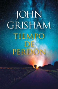 Title: Tiempo de perdón / A Time for Mercy, Author: John Grisham