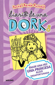 Title: Érase una vez una princesa algo desafortunada / Dork Diaries: Tales from a Not-So-Happily Ever After, Author: Rachel Renée Russell