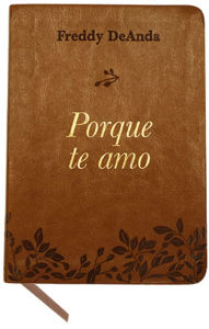 Title: Porque te amo / Because I Love You, Author: Freddy DeAnda