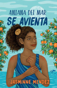 Title: Aniana del Mar se avienta / Aniana del Mar Jumps In, Author: Jasminne Mendez