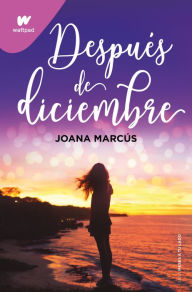 Title: Después de diciembre / After December, Author: Joana Marcús