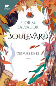 Read full books free online without downloading Boulevard 2: Después de él / Boulevard 2: After Him 9781644736463 by Flor Salvador iBook