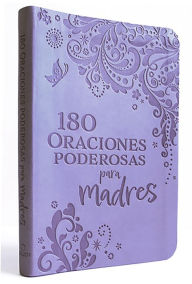 Title: 180 Oraciones poderosas para madres / 180 Powerful Prayers for Mothers, Author: Origen