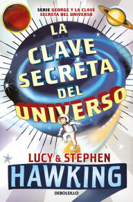 Kindle ipod touch download ebooks La clave secreta del universo: Una maravillosa aventura por el cosmos / George's Secret Key to the Universe MOBI RTF DJVU