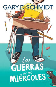 Title: Las guerras de los miércoles / The Wednesday Wars, Author: Gary D. Schmidt