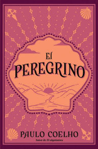 Title: El peregrino (Edición conmemorativa 35 aniversario) / The Pilgrimage, Author: Paulo Coelho
