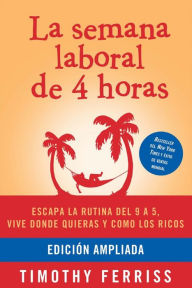 Title: La semana laboral de 4 horas / The 4-Hour Workweek, Author: Timothy Ferriss