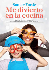 Title: Me divierto en la cocina / I Have Fun in the Kitchen, Author: Samar Yorde