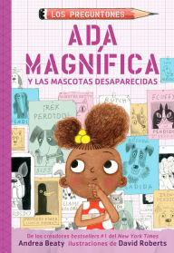 Title: Ada Magnífica y las mascotas desaparecidas (Los Preguntones 5), Author: Andrea Beaty
