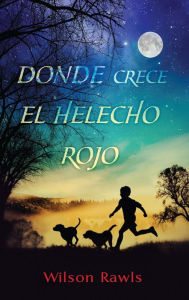 Free downloads of e books Donde crece el helecho rojo / Where the Red Fern Grows