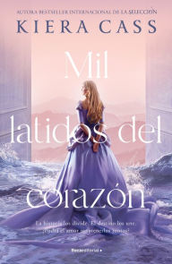 Title: Mil latidos del corazón / A Thousand Heartbeats, Author: Kiera Cass