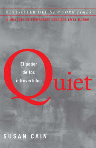 Title: Quiet: El poder de los introvertidos / Quiet: The Power of Introverts in a World That Can't Stop Talking, Author: Susan Cain