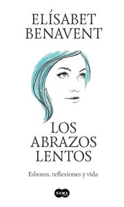 Free download of textbooks in pdf format Los abrazos lentos: Esbozos, reflexiones y vida / Soft Embraces