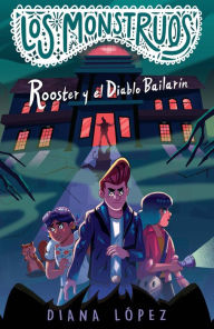 Title: Rooster y el Diablo Bailarín / Rooster and the Dancing Diablo, Author: Diana López