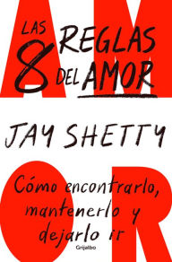 Textbooks free pdf download Las 8 reglas del amor. Cómo encontrarlo, mantenerlo y dejarlo ir / 8 Rules of Lo ve 9781644738092 DJVU CHM by Jay Shetty