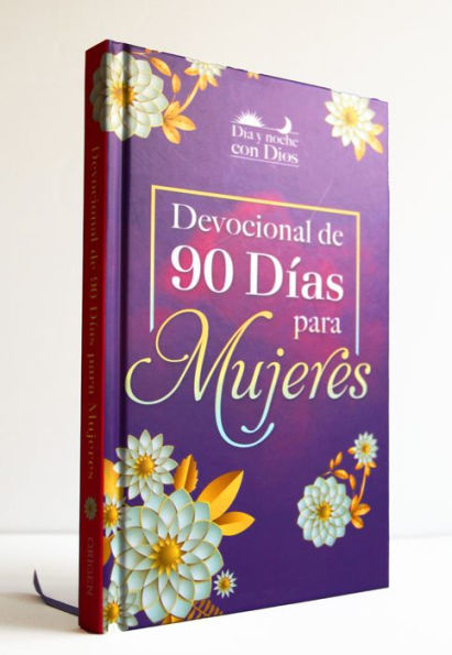 Día y noche con Dios: Devocional de 90 días para mujeres / Morning and Evening w ith God: A 90 Day Devotional for Women