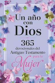 Title: Un año con Dios en el Antiguo Testamento para Mujeres, Author: Origen