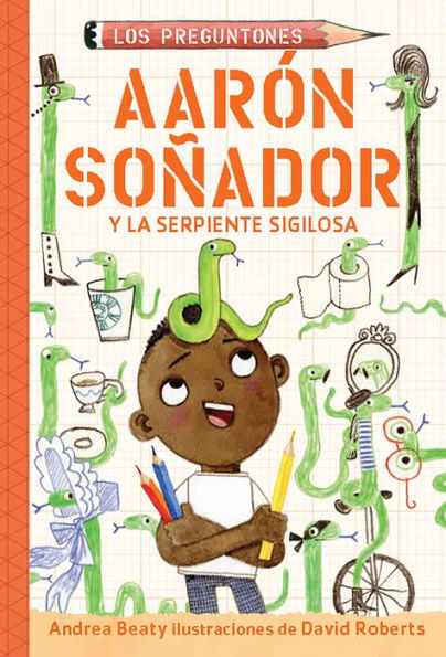 Aarón soñador y la serpiente sigilosa / Aaron Slater and the Sneaky Snake