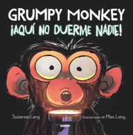 Title: Grumpy Monkey: ¡Aquí no duerme nadie! / Grumpy Monkey Up All Night, Author: Suzanne Lang