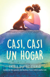 Title: Casi, casi un hogar / Something Like Home, Author: Andrea Beatriz Arango
