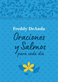 Title: Oraciones y salmos para cada día / Daily Prayers and Psalms, Author: Freddy DeAnda