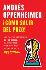 Free kindle ebooks download ¡Cómo salir del pozo! / How to Get Out of the Well! CHM DJVU MOBI by ANDRÉS OPPENHEIMER 9781644739495 (English literature)