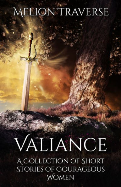Valiance: A Collection of Short Stories Courageous Women