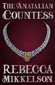 Title: The Anatalian Countess, Author: Rebecca Mikkelson