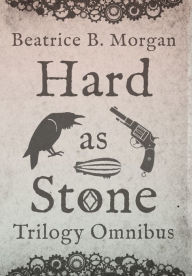 Title: Hard as Stone Trilogy Omnibus, Author: Beatrice B. Morgan