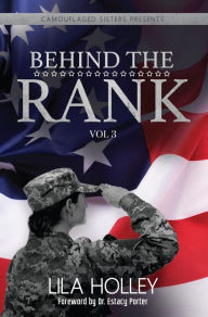 Title: Behind The Rank, Volume 3, Author: Lila Holley