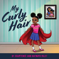 Title: My Curly Hair, Author: Courtenee and Hayward Riley