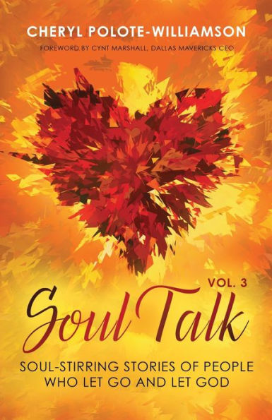Soul Talk, Volume 3: Soul-Stirring Stories of People Who Let Go and God