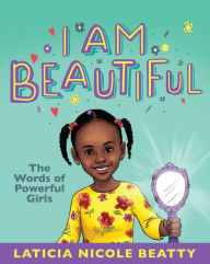 Title: I Am Beautiful: The Words of Powerful Girls, Author: La'Ticia Nicole