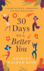 30 Days to a Better You: A Guide to Peace, Liberation, and Self-Reflection