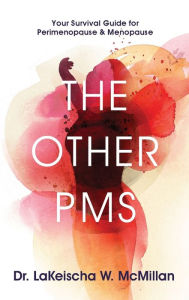 Title: The Other PMS: Your Survival Guide for Perimenopause & Menopause, Author: McMillan