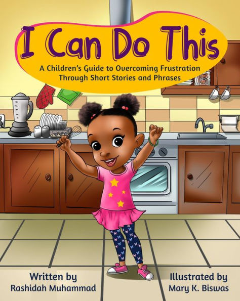 I Can Do This: A Children's Guide to Overcoming Frustration Through Short Stories and Phrases