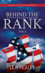 Title: Behind The Rank, Volume 5, Author: Lila Holley