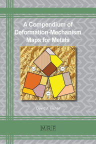Title: A Compendium of Deformation-Mechanism Maps for Metals, Author: David Fisher