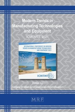 Modern Trends in Manufacturing Technologies and Equipment: Icmtmte 2021