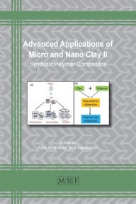 Title: Advanced Applications of Micro and Nano Clay II: Synthetic Polymer Composites, Author: Amir Al-Ahmed