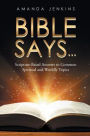 Bible Says...: Scripture-Based Answers to Common Spiritual and Worldly Topics