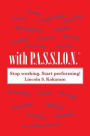 With P.A.S.S.I.O.N!: Worshipping, Loving, Serving, Performing, Living, Doing Everything with Passion!