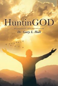 Title: HuntinGOD, Author: Gary L. Hall
