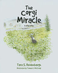 Title: The Corgi Miracle: A true story, Author: Tara S. Reidenbaugh