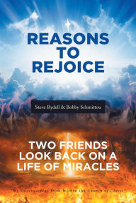 Title: Reasons to Rejoice: Two Friends Look Back on a Life of Miracles, Author: Steve Rydell