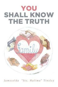 Title: You Shall Know The Truth, Author: Jameselda Sis Halima Tinsley